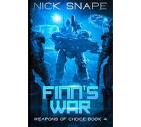 Finn's War: An Alien Contact Military Sci-Fi Adventure: 4 (Weapons of Choice)