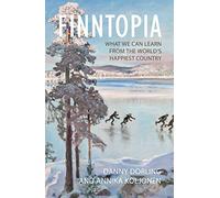 Finntopia: What We Can Learn From the World's Happiest Country