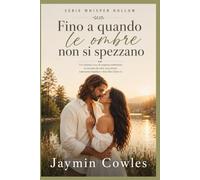 Fino a quando le ombre non si spezzano: Un romance ricco di suspense ambientato in una piccola città, con misteri, redenzione familiare e lieto fine (Libro 3) (Serie Whisper Hollow)
