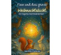 Fino und das große Weihnachtslicht: Ein magisches Adventskalender-Buch für Kinder ab 8 Jahren - Weihnachtsgeschichte zum Vorlesen, Mitfiebern und ... festliche Reihe voller Zauber, Wunder & Herz)