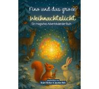 Fino und das große Weihnachtslicht: Ein magisches Adventskalender-Buch für Kinder ab 8 Jahren - Weihnachtsgeschichte zum Vorlesen, Mitfiebern und ... festliche Reihe voller Zauber, Wunder & Herz)