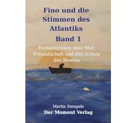 Fino und die Stimmen des Atlantiks: Fantasiereisen über Mut, Freundschaft und den Schutz des Meeres - Band 1 - Aufbruch & Verbindung