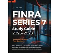FINRA SERIES 7 Study Guide 2025-2026: All in One FINRA SERIES 7 Exam Prep for the General Securities Representative Qualification Examination. With Review Test Material and 630 Practice Questions