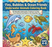 Fins, Bubbles & Ocean Friends: My Underwater Animals Coloring Book: 40 Adorable Underwater Creatures to Color - From Colorful Coral Reefs to the Deep Blue Sea