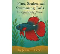 Fins, Scales, and Swimming Tails: An Alphabet Adventure Through the World of Fish (ABC Creature Discovery Series)