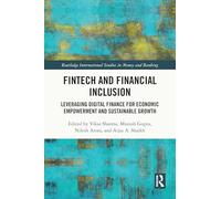 FinTech and Financial Inclusion: Leveraging Digital Finance for Economic Empowerment and Sustainable Growth (Routledge International Studies in Money and Banking)