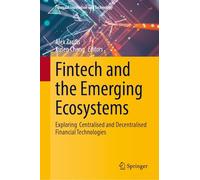 Fintech and the Emerging Ecosystems: Exploring Centralised and Decentralised Financial Technologies (Financial Innovation and Technology)