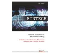 FinTech Disruption in Traditional Banking: Institutional Transformation, Behavioural Dynamics, and Financial Inclusion