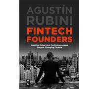 Fintech Founders: Inspiring Tales from the Entrepreneurs that are Changing Finance