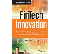 FinTech Innovation: From Robo-Advisors to Goal Based Investing and Gamification (The Wiley Finance Series)