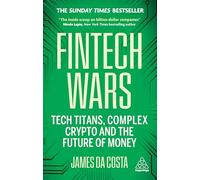 Fintech Wars: Tech Titans, Complex Crypto and the Future of Money - THE SUNDAY TIMES BESTSELLER