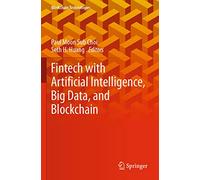 Fintech with Artificial Intelligence, Big Data, and Blockchain (Blockchain Technologies)