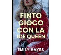 Finto Gioco con la Ice Queen: Una finta relazione, una CEO glaciale… e molto più di un semplice gioco. (La Serie Ice Queen)