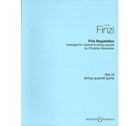 Finzi: Five Bagatelles Arranged for Clarinet and String Quartet Set of String Quartet Parts: Arranged for Clarinet and String Quartet by Christian Alexander Set of String Quartet Parts