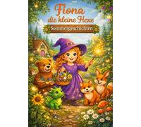 Fiona die kleine Hexe: Sommergeschichten