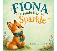 Fiona Finds Her Sparkle: A Rhyming Story About Confidence, Self-Worth, and Believing in Yourself (The Sparkle Forest Adventures)