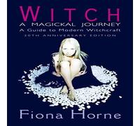 Fiona Horne Witch: a Magickal Journey: A Guide to Modern Witchcraft Paperback Book Fiona Horne Multicolor