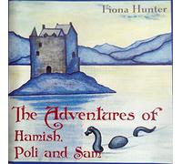 Fiona Hunter - The Adventures of Hamish, Poli and Sam