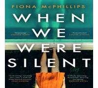 Fiona McPhillips When We Were Silent Hardback Book Fiona McPhillips Multicolor