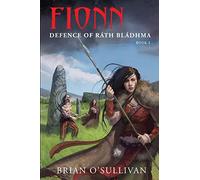 Fionn: Defence of Rath Bladhma: The Fionn mac Cumhal Series - Book 1: Volume 1 (Fionn mac Cumhaill Series)
