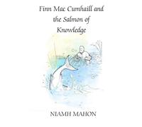 Fionn Mac Cumhaill and The Salmon of Knowledge