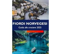 FIORDI NORVEGESI GUIDA ALLE CROCIERE 2025: Scopri i maestosi ghiacciai norvegesi, le cascate e le affascinanti città costiere della regione iconica d'Europa