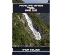 FIORDLAND WONDER TRAIL HIKING GUIDE (The Great Outdoors Collection: Hiking the World's Trails)