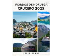 FIORDOS DE NORUEGA CRUCERO 2025: Explora paisajes majestuosos, puertos principales, rutas panorámicas y consejos prácticos para la mejor experiencia de crucero por los fiordos noruegos.