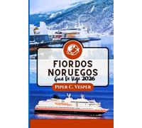 FIORDOS NORUEGOS GUÍA DE VIAJE 2026: Desde El Fiordo De Geiranger Hasta Trolltunga: Experimente La Naturaleza, La Cultura, La Gastronomía Y La ... Viajeros Solitarios Y Buscadores De Lujo.