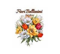 Fiori Bellissimi da Colorare: 50 Disegni da Colorare di Alta Qualità con Motivi Floreali, Rose, Pervinche, Margherite, Bellissimi Disegni Rilassanti, ... Relax | Ottima Idea Regalo Antistress |