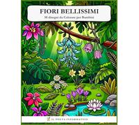 Fiori Bellissimi: Fiori di Unica e Rara Bellezza da Colorare per Bambini