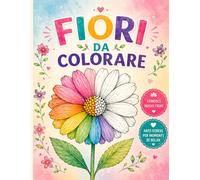 Fiori da Colorare - Libro da colorare: 30 Disegni Grandi con Nomi dei Fiori | Libro Creativo per Relax e Concentrazione
