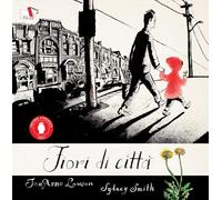 Fiori di città. Ediz. a colori (Albi illustrati)