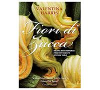 Fiori di Zucca: Recipes and Memories from My Family's Kitchen Table