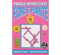 Fiori e piante - Parole Intrecciate: Passatempo senza schermo per relax e concentrazione (Parole Intrecciate bambini 5-7 anni)