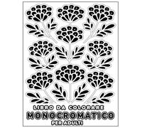 Fiori Monocromatici - Libro da Colorare per Adulti: Motivi floreali rilassanti, 45+ pagine, livello intermedio