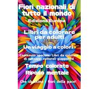 Fiori nazionali di tutto il mondo Edizione Europa: Libro da colorare per adulti Un viaggio a colori