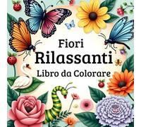 Fiori Rilassanti Libro da Colorare per Adulti ,Bouquet di Fiori per Creatività e Benessere