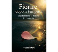 Fiorire dopo la tempesta: trasformare il dolore in rinascita