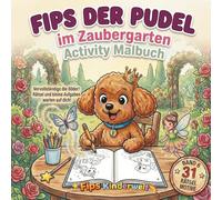 Fips der Pudel - im Zaubergarten - Activity Malbuch: Ein fantasievolles Activity- und Malbuch mit Rätseln, Suchbildern und Ausmalspaß für Kinder ab 6 Jahren (Fips Kinderwelt)