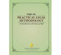 FIQH 100: Introduction to the Science of Fiqh (Tayba Foundation's 100-level Coursebooks)