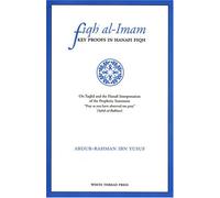 Fiqh Al-imam: Key Proofs In Hanafi Fiqh On Taqlid And The Hanafi Interpretation Of The Prophetic Statement "pray As You Have Observed Me Pray (sahih Al-bukhari