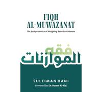 Fiqh al-Muwazanat: The Jurisprudence of Weighing Benefits and Harms