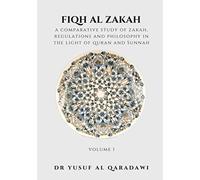 Fiqh Al Zakah - Volume 1: A Comparative Study of Zakah, Regulations and Philosophy in The light of Quran And Sunnah (Fiqh Al Zakah : A Comparative ... Philosophy in The light of Quran And Sunnah)