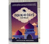 Fiqh in 40 Days: A compilation of important masa'il prepared for hifz students (aged 11+) and those in da'wah and tabligh work