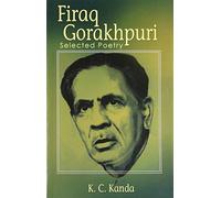 Firaq Gorakhpuri: Selected Poetry (In Urdu and Translated into English)