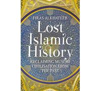 Firas Alkhateeb - Lost Islamic History Reclaiming Muslim Civilisatio - D245z