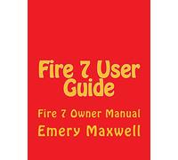 Fire 7 User Guide: Fire 7 Owner Manual
