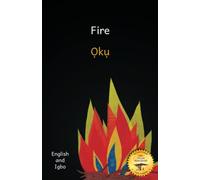 Fire: A Good Servant But A Bad Master in Igbo And English