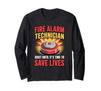 Fire Alarm Technician Quiet Until It’s Time to Save Lives Long Sleeve T-Shirt